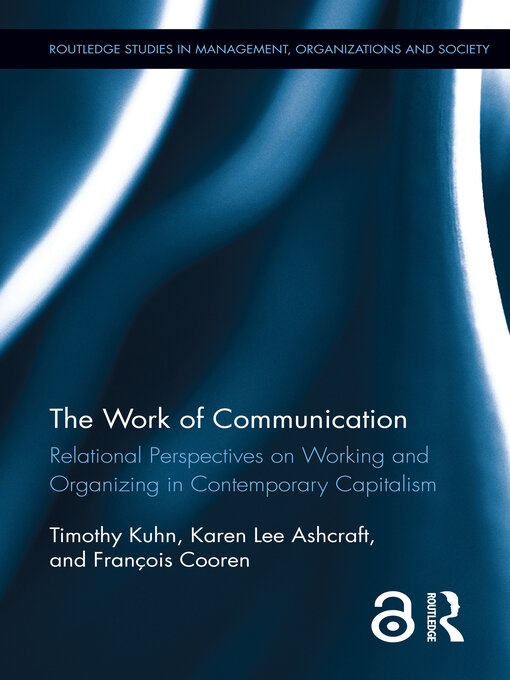 Title details for The Work of Communication by Timothy Kuhn - Available